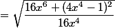 =\sqrt{\dfrac{16x^6+(4x^4-1)^2}{16x^4}